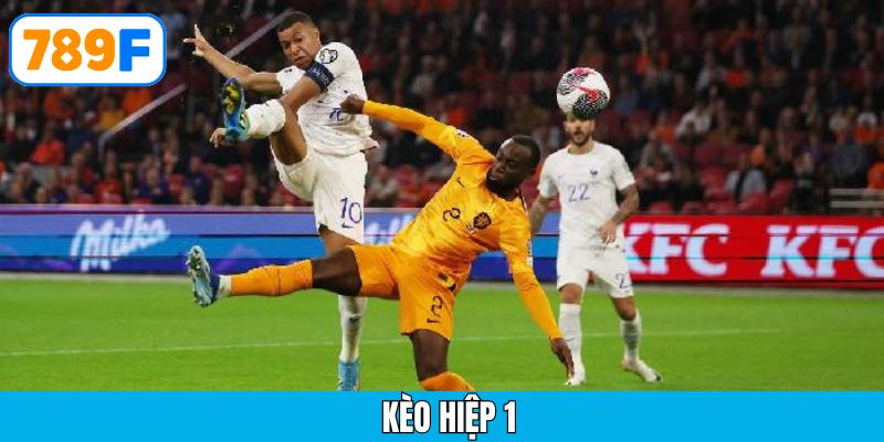 Kèo hiệp 1 là gì? Cách chơi kèo hiệu quả nhất tại 789F